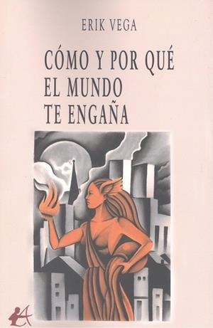 CÓMO Y POR QUÉ EL MUNDO TE ENGAÑA | 9788410400627 | VEGA, ERIK