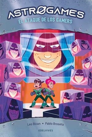 ASTROGAMES 07. LOS ATAQUE DE LOS GAMERS | 9788414053584 | BICAN, LEO / BROSETA, PABLO