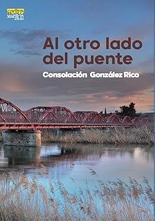 AL OTRO LADO DEL PUENTE | 9788412877267 | GONZÁLEZ RICO, CONSOLACIÓN