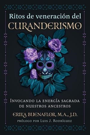 RITOS DE VENERACIÓN DEL CURANDERISMO | 9798888501030 | ERIKA BUENAFLOR, M. A., J.D.