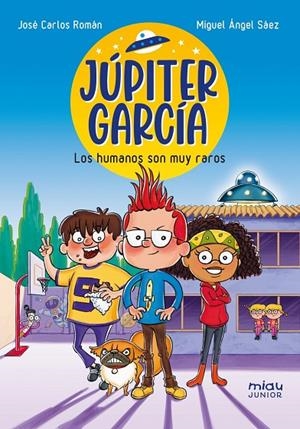 JÚPITER GARCÍA : LOS HUMANOS SON MUY RAROS | 9788410208070 | ROMÁN, JOSÉ CARLOS