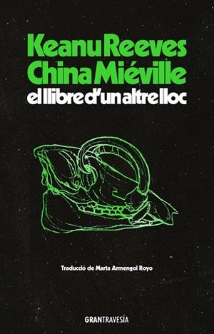 LLIBRE D'UN ALTRE LLOC, EL | 9788412794496 | REEVES, KEANU / MIEVILLE, CHINA