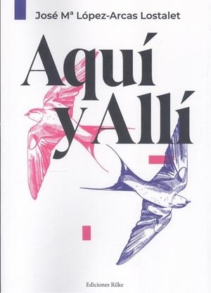 AQUÍ Y ALLÍ | 9788418566479 | LÓPEZ-ARCAS LOSTALET, JOSÉ MARÍA