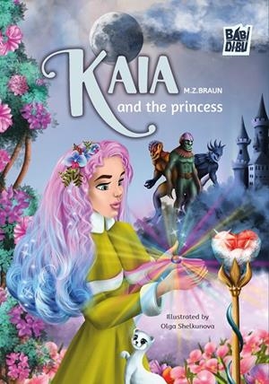 KAIA AND THE PRINCESS | 9788419973597 | BRAUN, M. Z.