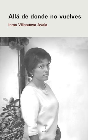 ALLÁ DE DONDE NO VUELVES | 9788492821341 | VILLANUEVA AYALA, INMA