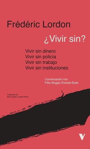 VIVIR SIN? INSTITUCIONES, POLICÍA, TRABAJO, DINERO? | 9788410344006 | LORDON, FREDERIC