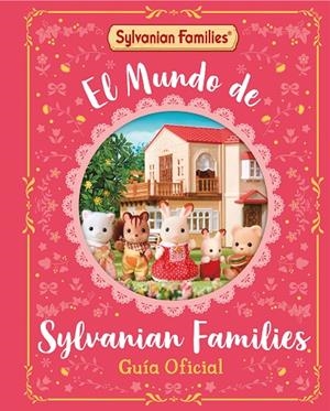MUNDO DE SYLVANIAN FAMILIES, EL. GUÍA OFICIAL | 9788448869137 | SYLVANIAN FAMILIES