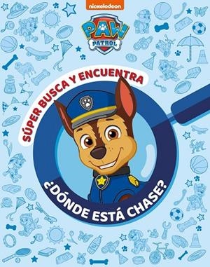 SÚPER BUSCA Y ENCUENTRA ¿DÓNDE ESTÁ CHASE? (PAW PATROL | PATRULLA CANINA. ACTIVIDADES) | 9788448869267 | NICKELODEON
