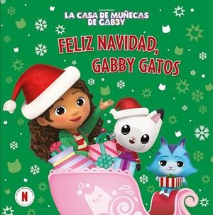 FELIZ NAVIDAD, GABBY GATOS (LA CASA DE MUÑECAS DE GABBY. UN CUENTO) | 9788448869847 | LA CASA DE MUÑECAS DE GABBY