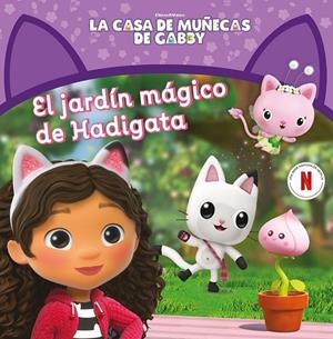 JARDÍN MÁGICO DE HADIGATA, EL (LA CASA DE MUÑECAS DE GABBY. UN CUENTO) | 9788448869298 | LA CASA DE MUÑECAS DE GABBY