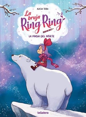 BRUJA RING RING 04, LA. LA MAGIA DEL NORTE | 9788424674595 | TEBA GODOY, ALICIA