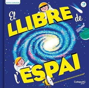 PETITS CURIOSOS. EL LLIBRE DE L'ESPAI | 9788419987167 | BAUSSIER, SYLVIE / VISO, MICHEL