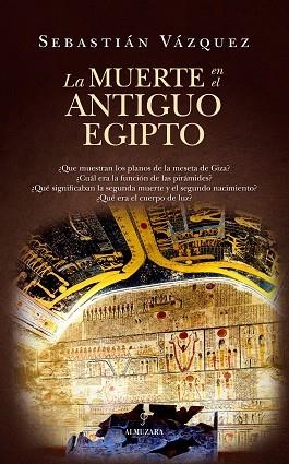 MUERTE EN EL ANTIGUO EGIPTO, LA | 9788410524255 | VÁZQUEZ, SEBASTIÁN