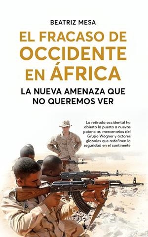 FRACASO DE OCCIDENTE EN ÁFRICA, EL | 9788410525016 | MESA GARCÍA, BEATRIZ