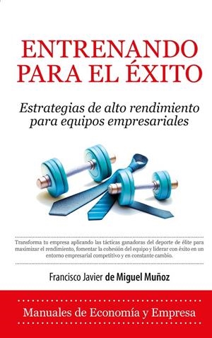 ENTRENANDO PARA EL ÉXITO | 9788410524217 | MIGUEL MUÑOZ, FRANCISCO JAVIER DE