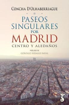 PASEOS SINGUALES POR MADRID | 9788419018564 | D'OLHABERRIAGUE, CONCHA