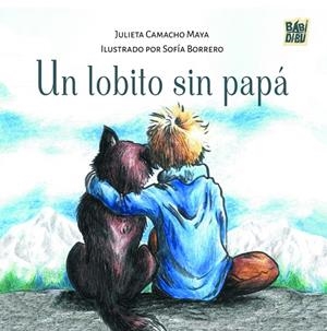 LOBITO SIN PAPÁ, UN | 9788410412583 | CAMACHO MAYA, JULIETA