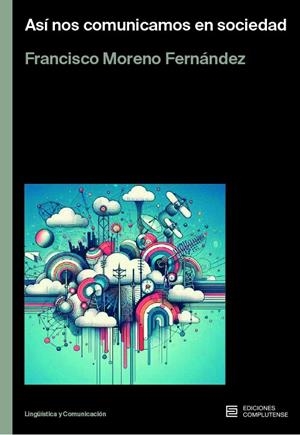 ASÍ NOS COMUNICAMOS EN SOCIEDAD | 9788466938488 | MORENO FERNANDEZ, FRANCISCO