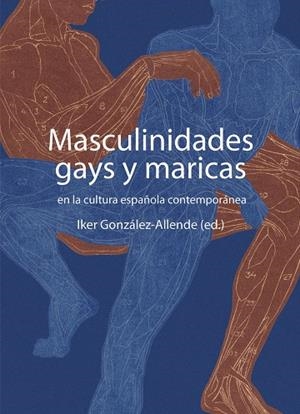MASCULINIDADES GAYS Y MARICAS | 9788419728654 | GONZALEZ-ALLENDE, IKER