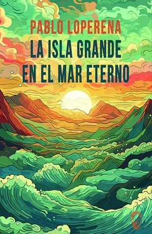 ISLA GRANDE EN EL MAR ETERNO, LA | 9788412682021 | LOPERENA, PABLO