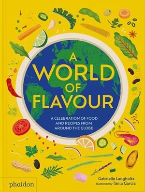 A WORLD OF FLAVOUR | 9781838667702 | GRACIA, TANIA / LANGHOLTZ, GABRIELLE