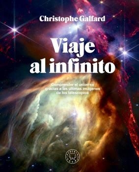 VIAJE AL INFINITO | 9788410025172 | GALFARD, CHRISTOPHE