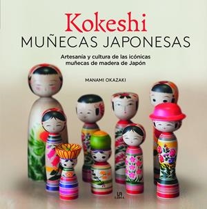 KOKESHI. MUÑECAS JAPONESAS | 9788466244077 | OKAZAKI, MANAMI