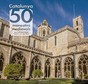 CATALUNYA : 50 MONESTIRS MEDIEVALS | 9788413564418 | CARTAÑÁ MANTILLA, CARLES
