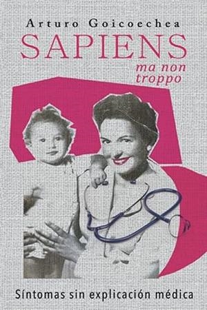SAPIENS, MA NON TROPPO : SÍNTOMAS SIN EXPLICACIÓN MÉDICA | 9798574271315 | GOICOECHEA, ARTURO