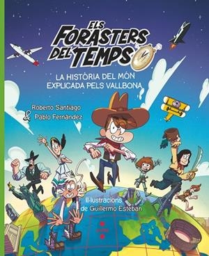 FORASTERS DEL TEMPS, ELS. LA HISTÒRIA DEL MÓN EXPLICADA PELS VALLBONA | 9788466158213 | SANTIAGO, ROBERTO / FERNÁNDEZ VÁZQUEZ, PABLO