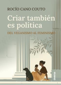 CRIAR TAMBIÉN ES POLÍTICA | 9788418087516 | CANO COUTO, RAQUEL