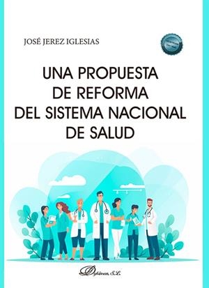 PROPUESTA DE REFORMA DEL SISTEMA NACIONAL DE SALUD, UNA | 9788410704824 | JEREZ IGLESIAS, JOSÉ