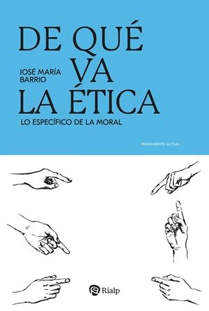 DE QUE VA LA ÉTICA | 9788432167881 | BARRIO MAESTRE, JOSÉ MARÍA