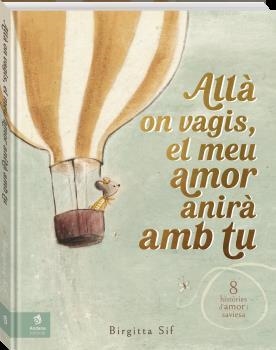 ALLÀ ON VAGIS EL MEU AMOR ANIRA AMB TÚ | 9788419913524 | SIF, BIRGITTA