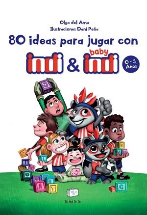 80 IDEAS PARA JUGAR CON INDI Y BABY INDI 0-3 AÑOS | 9788418232572 | DEL AMA, OLGA