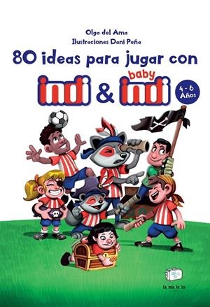 80 IDEAS PARA JUGAR CON INDI Y BABY INDI 4-6 AÑOS | 9788418232589 | DEL AMA, OLGA