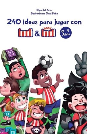 240 IDEAS PARA JUGAR CON INDI Y BABY INDI 0-9 AÑOS | 9788418232602 | DEL AMA, OLGA