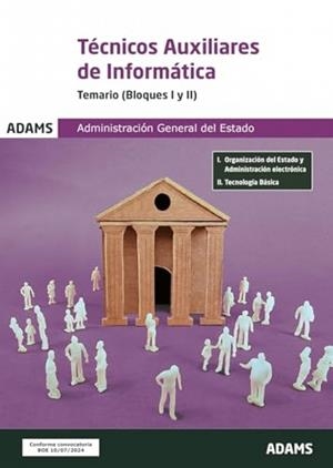 ADMINISTRACIÓN GENERAL DEL ESTADO. TECNICOS AUXILIARES DE INFORMATICA. TEMARIO (BLOQUES I Y II) | 9788410770225