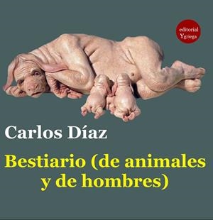 BESTIARIO ( DE ANIMALES Y HOMBRES ) | 9788417666934 | DÍAZ HERNANDEZ, CARLOS