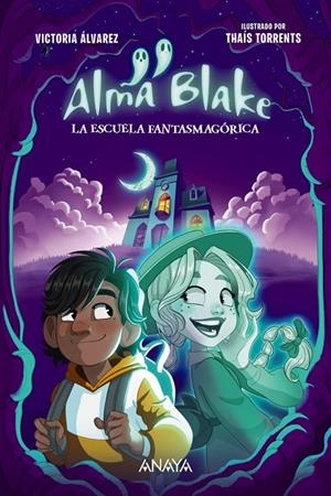 ALMA BLAKE 01. LA ESCUELA FANTASMAGÓRICA | 9788414339800 | ÁLVAREZ, VICTORIA