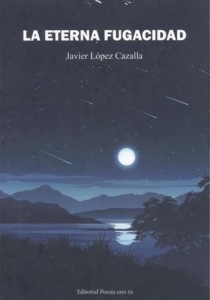 ETERNA FUGACIDAD, LA | 9788418893834 | LÓPEZ CAZALLA, JAVIER