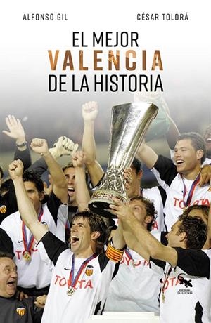 MEJOR VALENCIA DE LA HISTORIA, EL | 9788410046375 | GIL, ALFONSO