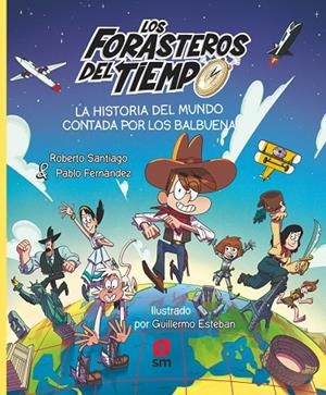 FORASTEROS DEL TIEMPO, LOS. LA HISTORIA DEL MUNDO CONTADA POR LOS BALBUENA | 9788411827171 | SANTIAGO, ROBERTO