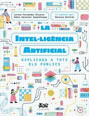 INTEL·LIGÈNCIA ARTIFICIAL EXPLICADA A TOTS ELS PÚBLICS, LA | 9788419684271 | BELTRAN, DENISSE / FERNANDEZ ÁLVAREZ, LORENA