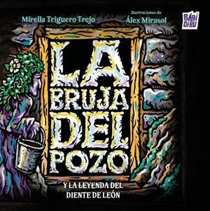 BRUJA DEL POZO Y LA LEYENDA DEL DIENTE DE LEÓN, LA | 9788410412958 | TRIGUERO TREJO, MIRELLA