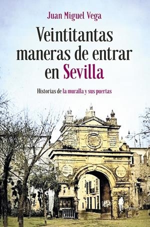 VEINTITANTAS MANERAS DE ENTRAR EN SEVILLA | 9788419188502 | VEGA, JUAN MIGUEL