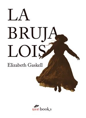 BRUJA LOIS, LA | 9788412938401 | GASKELL, ELIZABETH
