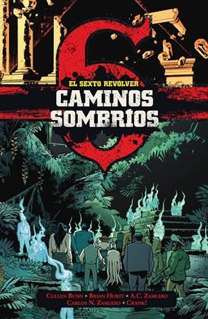 SEXTO REVOLVER : CAMINOS SOMBRIOS | 9788467972931 | BUNN, CULLEN / HURTT, BRIAN / ZAMUDIO, A. C. / ZAMUDIO, CARLOS N.