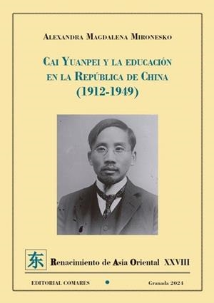 CAI YUANPEI Y LA EDUCACIÓN EN LA REPÚBLICA DE CHINA 1912 - 1949 | 9788413698465 | MIRONESKO, ALEXANDRA MAGDALENA