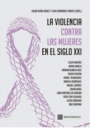 VIOLENCIA CONTRA LAS MUJERES EN EL SIGLO XXI, LA | 9788413698328 | NUÑO GÓMEZ, LAURA / FERNÁNDEZ MONTES, LIDIA